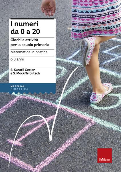 Matematica in pratica. Giochi e attività per la scuola primaria. 6-8 anni. Vol. 1: I numeri da 0 a 20 - Susi Kuratli Geeler,Susanne Mock-Tributsch - copertina