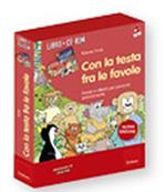 Con la testa fra le favole. Favole e attività per pensare serenamente. Kit. Con CD-ROM