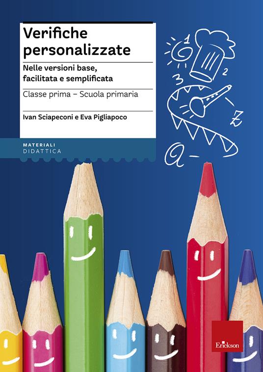 Verifiche personalizzate. Nelle versioni base, facilitata e semplificata. Classe 1ª della scuola primaria - Ivan Sciapeconi,Eva Pigliapoco - copertina