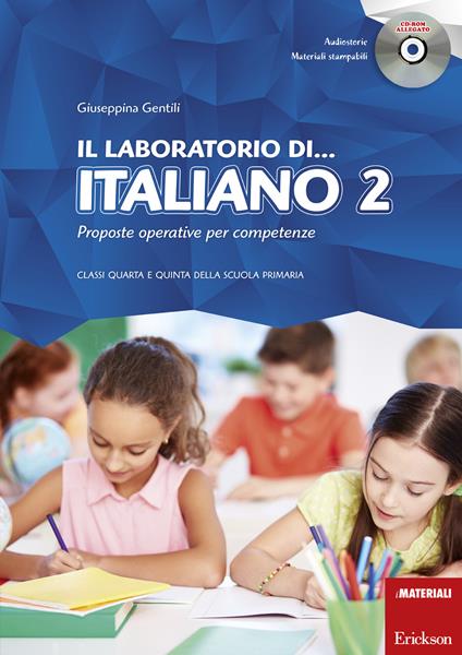 Il laboratorio di... Italiano 2. Proposte operative per competenze. Classi quarta e quinta della scuola primaria. Con CD-ROM - Giuseppina Gentili - copertina