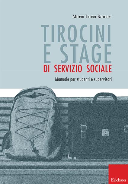 Tirocini e stage di servizio sociale. Manuale per studenti e supervisori - M. Luisa Raineri - ebook