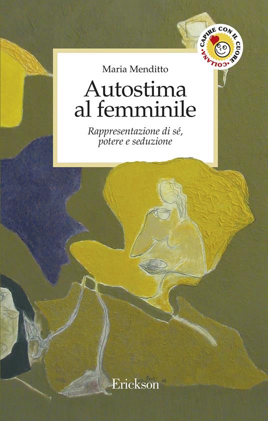 Autostima al femminile. Rappresentazione di sé, potere e seduzione - Maria Menditto,V. Puoti - ebook