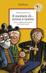 Il mestiere di... nonna e nonno. Gioie e conflitti nell'incontro fra tre generazioni