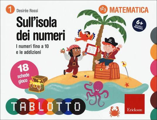 Sull'isola dei numeri. I numeri fino a 10 e le addizioni. Schede per Tablotto 6+ matematica - Desirèe Rossi - copertina