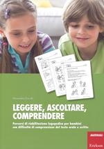 Leggere, ascoltare, comprendere. Percorsi di riabilitazione logopedica per bambini con difficoltà di comprensione del testo orale e scritto