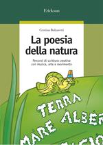 La poesia della natura. Percorsi di scrittura creativa con musica, arte e movimento