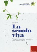 La scuola viva. Principi e metodo per una nuova comunità educativa