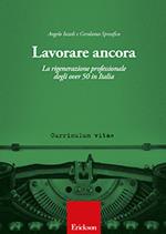 Lavorare ancora. La rigenerazione professionale degli over 50 in Italia