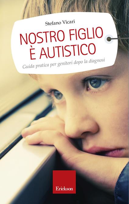 Nostro figlio è autistico. Guida pratica per genitori dopo la diagnosi - Stefano Vicari - ebook