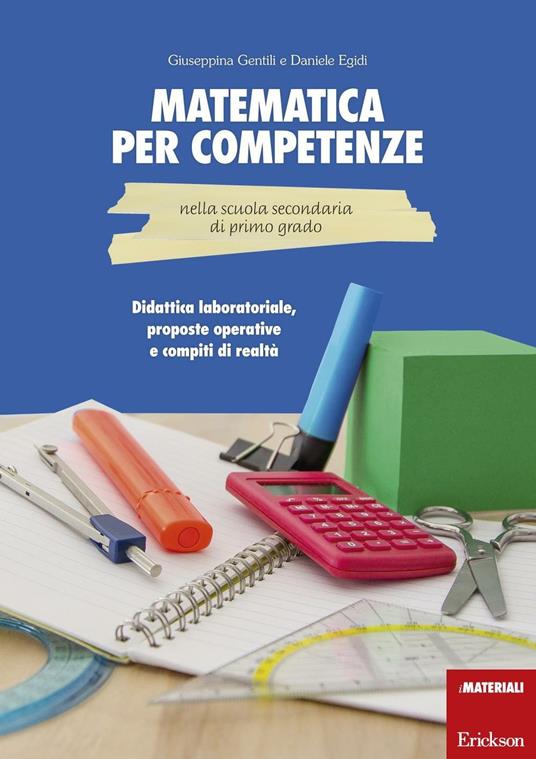 Matematica per competenze nella scuola secondaria di primo grado. Didattica laboratoriale, proposte operative e compiti di realtà - Giuseppina Gentili,Daniele Egidi - copertina