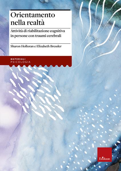 Orientamento nella realtà. Attività di riabilitazione cognitiva in persone con traumi cerebrali - Sharon Holloran,Elizabeth Bressler - copertina