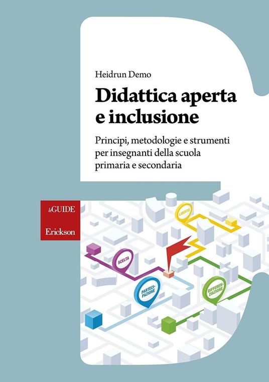 Didattica aperta e inclusione. Principi, metodologie e strumenti per insegnanti della scuola primaria e secondaria - Heidrun Demo - copertina