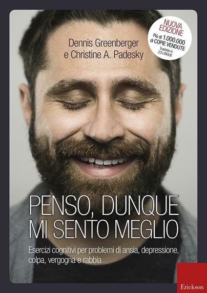 Penso, dunque mi sento meglio. Esercizi cognitivi per problemi di ansia, depressione, colpa, vergogna e rabbia - Dennis Greenberger,Christine A. Padesky - copertina