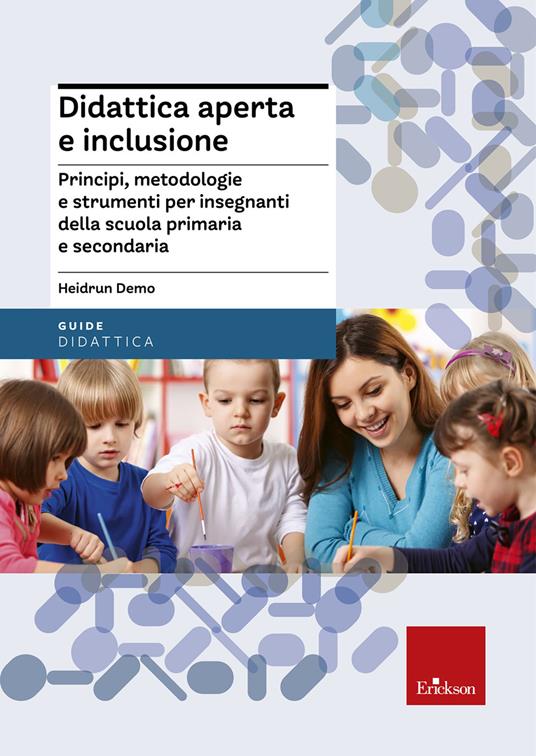 Didattica aperta e inclusione. Principi, metodologie e strumenti per insegnanti della scuola primaria e secondaria - Heidrun Demo - ebook