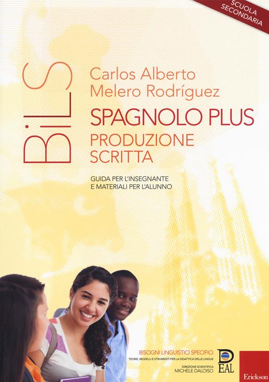 Spagnolo plus. Produzione scritta. Guida per l'insegnante e materiali per l'alunno. Scuola secondaria - Carlos Alberto Melero Rodríguez - copertina