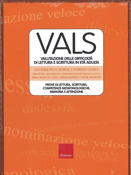 Vals. Valutazione delle difficoltà di lettura e scrittura in età adulta. Prove di lettura, scrittura. competenze metafonologiche, memoria e attenzione - Catherine Pech-Georgel,Florence George - copertina