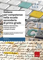 Italiano per competenze nella scuola secondaria di primo grado. Didattica laboratoriale, proposte operative e compiti di realtà