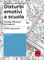 Disturbi emotivi a scuola. Strategie efficaci per gli insegnanti. Con Contenuto digitale per download e accesso on line