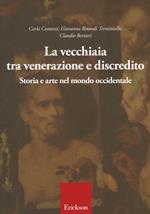 La vecchiaia tra venerazione e discredito. Storia e arte nel mondo occidentale