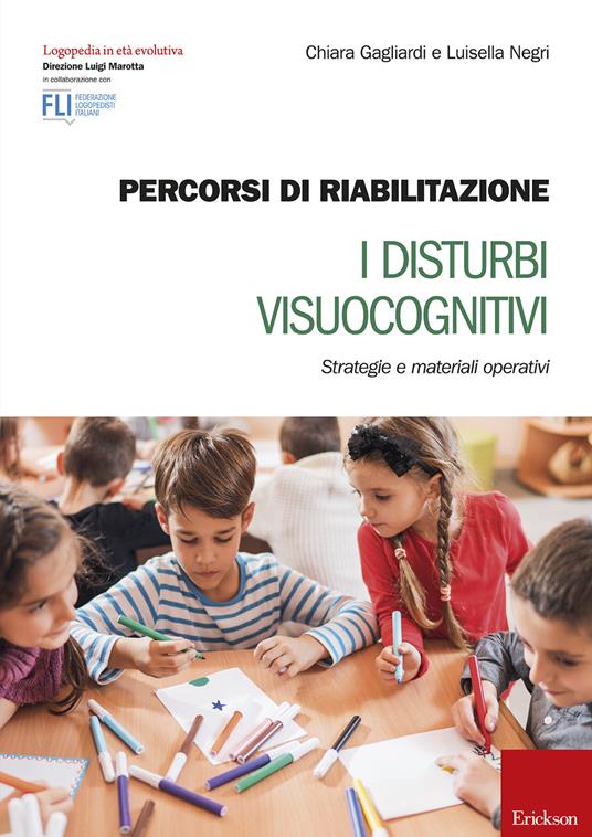 Percorsi di riabilitazione. I disturbi visuocognitivi. Strategie e materiali operativi. Con aggiornamento online - Chiara Gagliardi,Luisella Negri - copertina