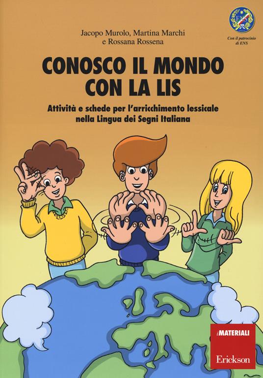 Conosco il mondo con la LIS. Con poster - Jacopo Murolo - Martina Marchi -  - Libro - Erickson - I materiali