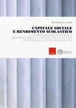 Capitale sociale e rendimento scolastico. Una proposta metodologica per misurare la capacità della scuola di integrare i figli dei migranti