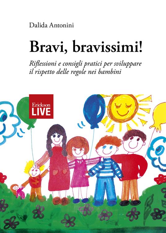 Bravi, bravissimi! Riflessioni e consigli pratici per sviluppare il rispetto delle regole nei bambini - Dalida Antonini - copertina