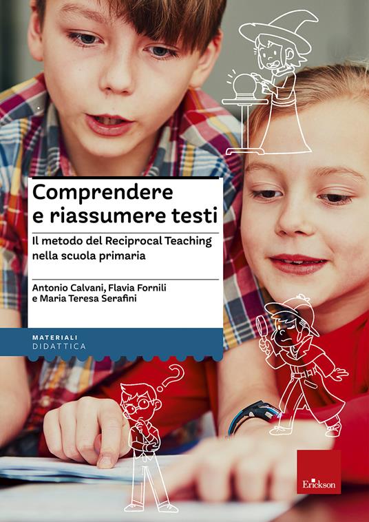 Comprendere e riassumere testi. Il metodo del Reciprocal Teaching nella scuola primaria - Antonio Calvani,Flavia Fornili,Maria Teresa Serafini - copertina