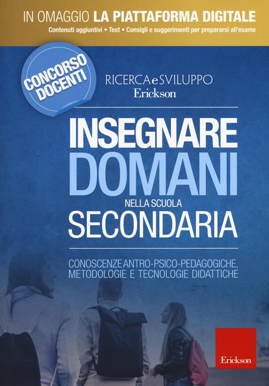 Insegnare domani nella scuola secondaria. Conoscenze antro-psico-pedagogiche, metodologie e tecnologie didattiche. Con aggiornamento online - copertina