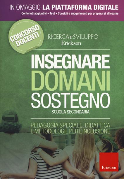 Insegnare domani. Sostegno. Scuola secondaria. Pedagogia speciale, didattica e metodologie per l'inclusione. Con aggiornamento online - copertina