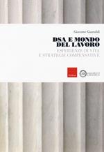 DSA e mondo del lavoro. Esperienze di vita e strategie compensative