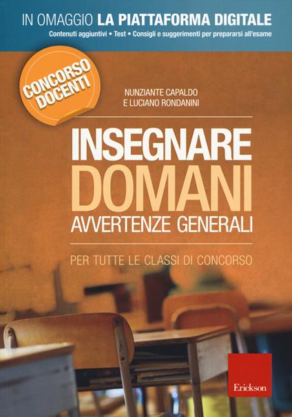 Insegnare domani. Avvertenze generali. Per tutte le classi di concorso. Concorso docenti. Con aggiornamento online - Nunziante Capaldo,Luciano Rondanini - copertina