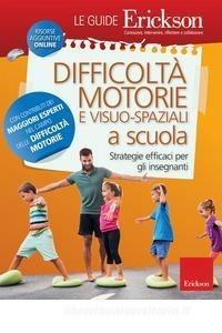 Difficoltà motorie e visuo-spaziali a scuola. Strategie efficaci per gli insegnanti. Con aggiornamento online - copertina