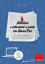 Addizioni e sottrazioni a mente con GimmeFive. Strumenti e strategie per la composizione e scomposizione di numeri nel calcolo a mente. Con software di simulazione