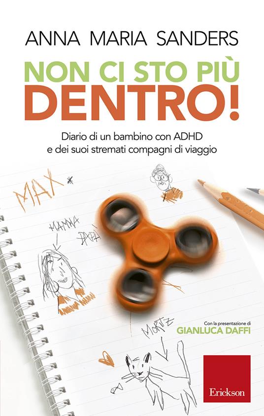 Non ci sto piu dentro! Diario di un bambino con ADHD e dei suoi stremati compagni di viaggio - Anna Maria Sanders - copertina