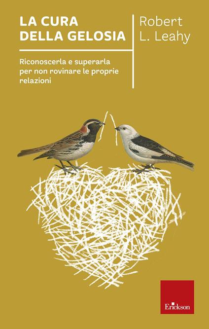 La cura della gelosia. Riconoscerla e superarla per non rovinare le proprie relazioni - Robert L. Leahy - copertina