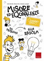 Misure ed equivalenze. Quaderno amico. Dal problema alla regola