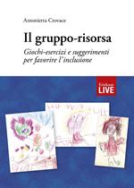 Il gruppo-risorsa. Giochi-esercizi e suggerimenti per favorire l'inclusione, Il