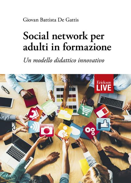 Social network per adulti in formazione. Un modello didattico innovativo - Giovan Battista De Gattis - copertina