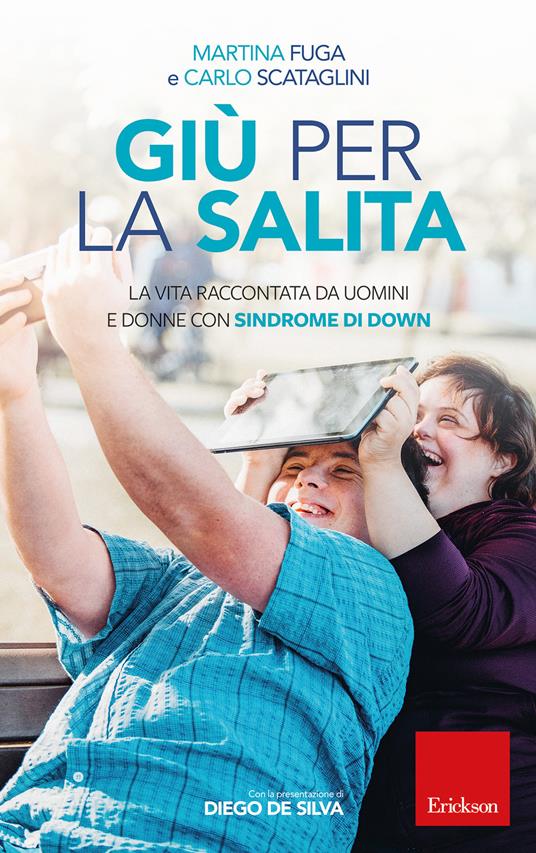 Giù per la salita. La vita raccontata da uomini e donne con sindrome di Down - Martina Fuga,Carlo Scataglini - copertina