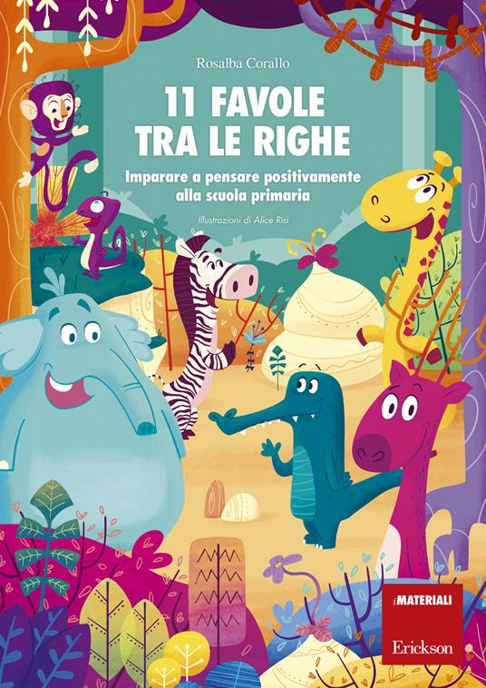 11 favole tra le righe. Imparare a pensare positivamente alla scuola primaria - Rosalba Corallo - copertina