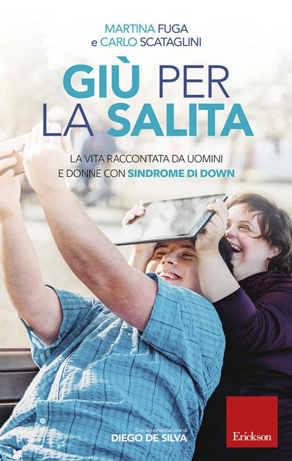 Giù per la salita. La vita raccontata da uomini e donne con sindrome di Down - Martina Fuga,Carlo Scataglini - ebook