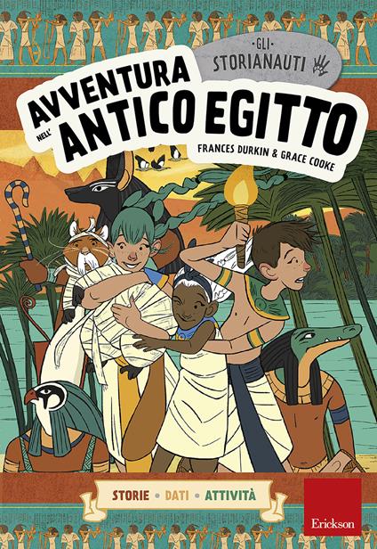 Avventura nell'antico Egitto. Gli storianauti - Frances Durkin,Grace Cooke - copertina