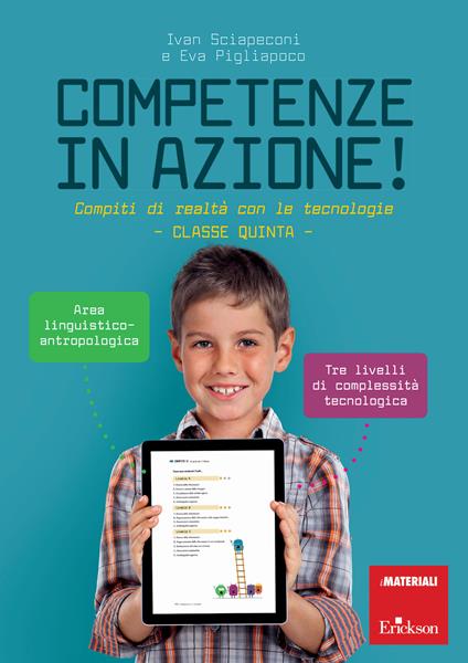 Competenze in azione! Compiti di realtà con le tecnologie. Area linguistico-antropologica. Classe quinta. Ediz. a spirale - Ivan Sciapeconi,Eva Pigliapoco - copertina