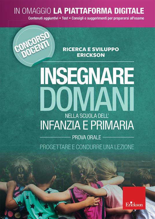 Insegnare domani nella scuola dell'infanzia e primaria. Prova orale. Progettare e condurre una lezione. Concorso docenti 2019. Con aggiornamento online - copertina