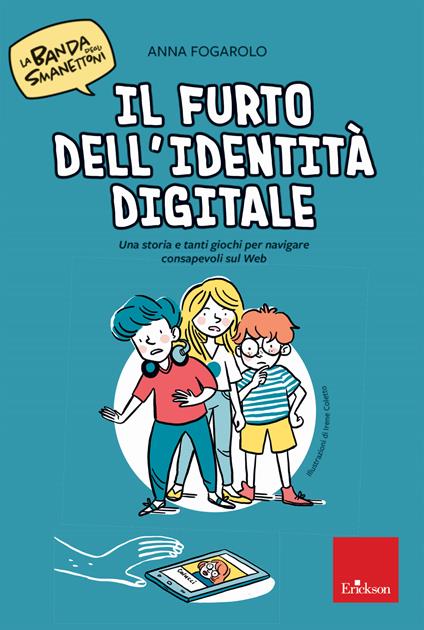 Il furto dell'identità digitale. Una storia e tanti giochi per navigare consapevoli sul web. La banda degli smanettoni. Con 42 Carte - Anna Fogarolo - copertina