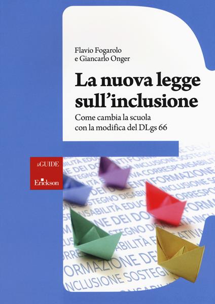 La nuova legge sull'inclusione. Come cambia la scuola con la modifica del DLgs 66. Con aggiornamento online - Flavio Fogarolo,Giancarlo Onger - copertina