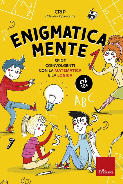 Enigmatica-mente. Sfide coinvolgenti con la matematica e la logica. Vol. 1 - Crip - copertina