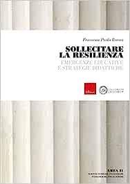  Sollecitare la resilienza. Emergenze educative e strategie didattiche (Titolo venduto esclusivamente sul sito dell'editore) -  Francesco Paolo Romeo - copertina