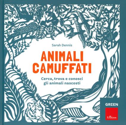 Animali camuffati. Cerca, trova e conosci gli animali nascosti. Green - Sam Hutchinson - copertina